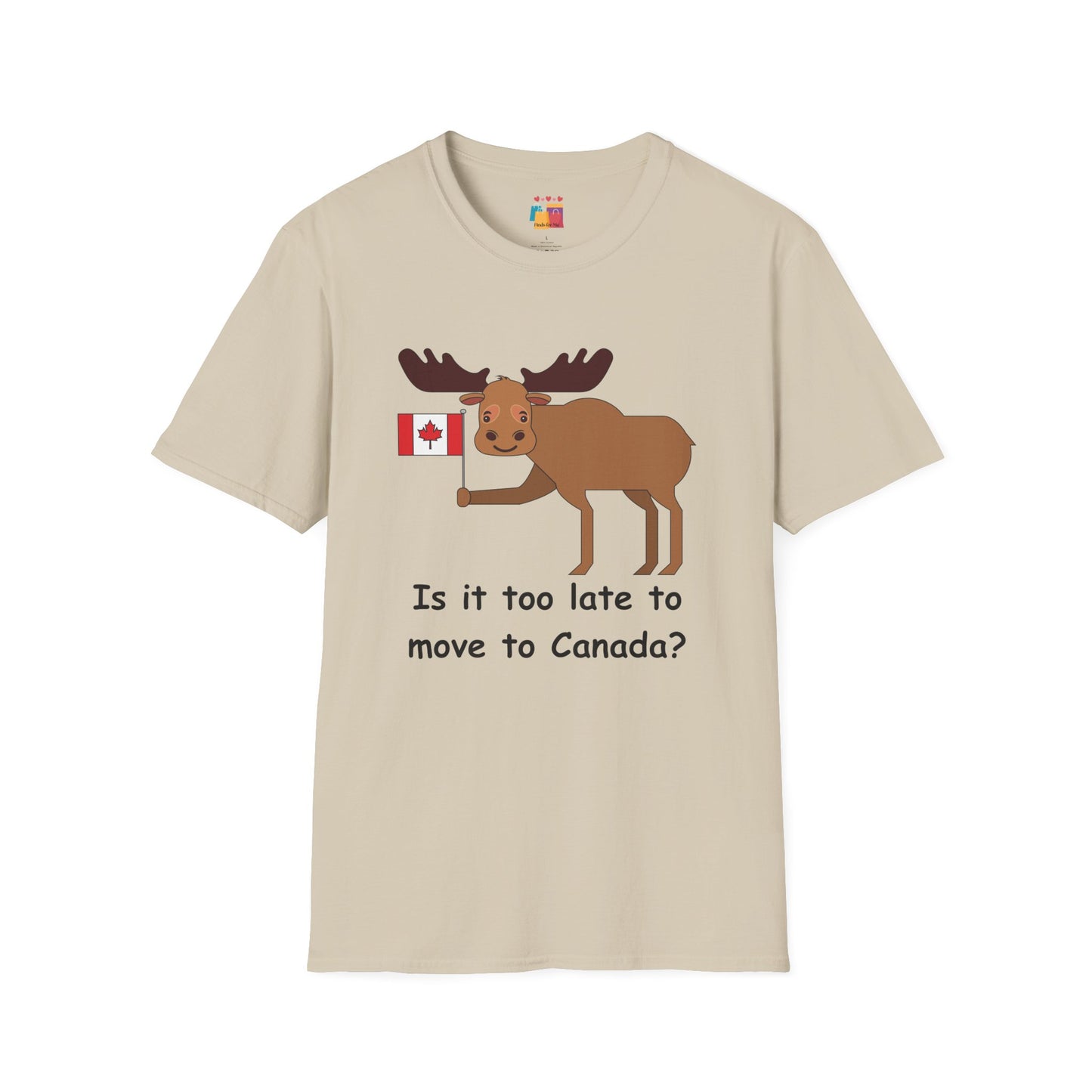 Funny Moose T-Shirt - "Is it too late to move to Canada?" - Unisex Softstyle Tee