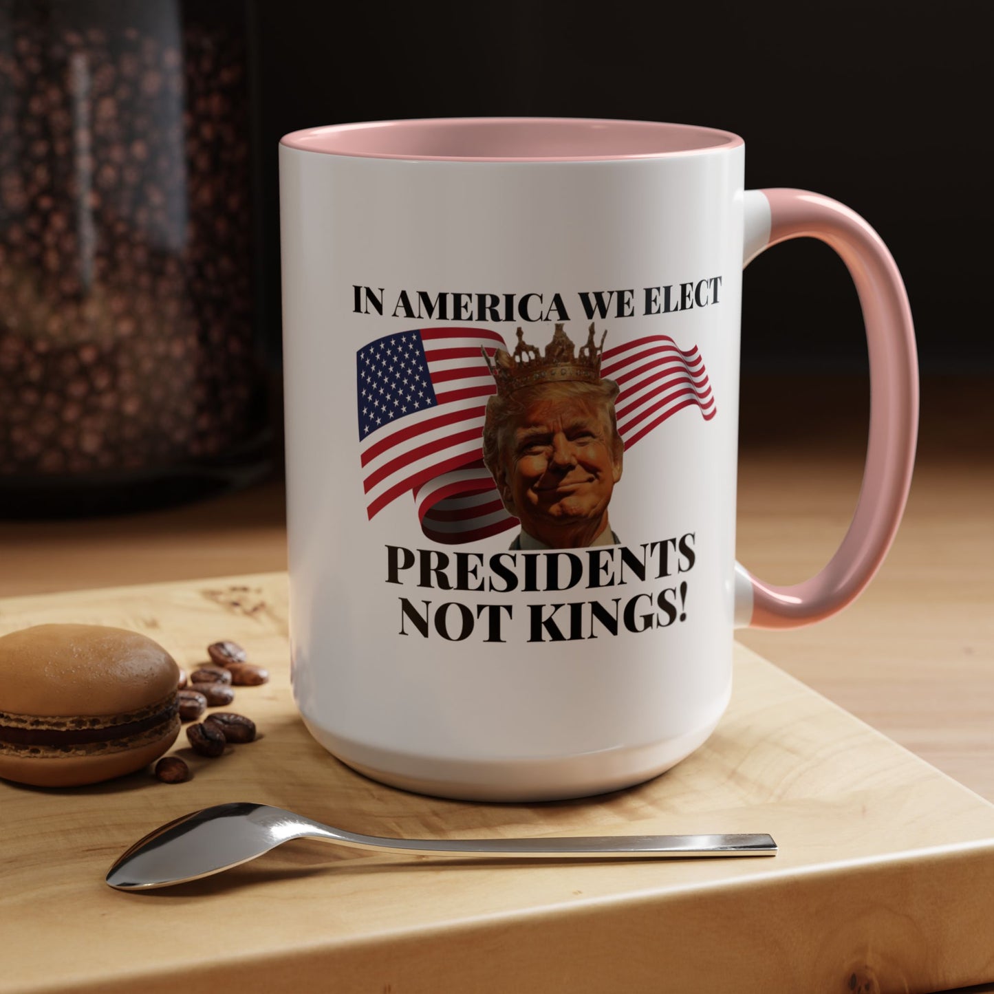 Patriotic Coffee Mug - "In America We Elect Presidents Not Kings!" - 15oz