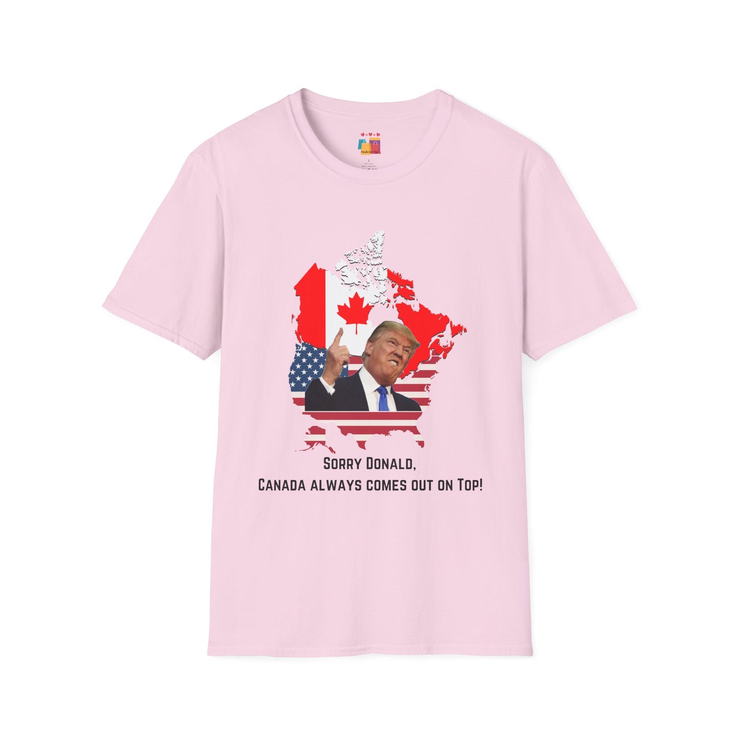 Unisex Softstyle T-Shirt - "Sorry Donald, Canada Always Comes Out On Top!" - Fun Political Graphic Tee