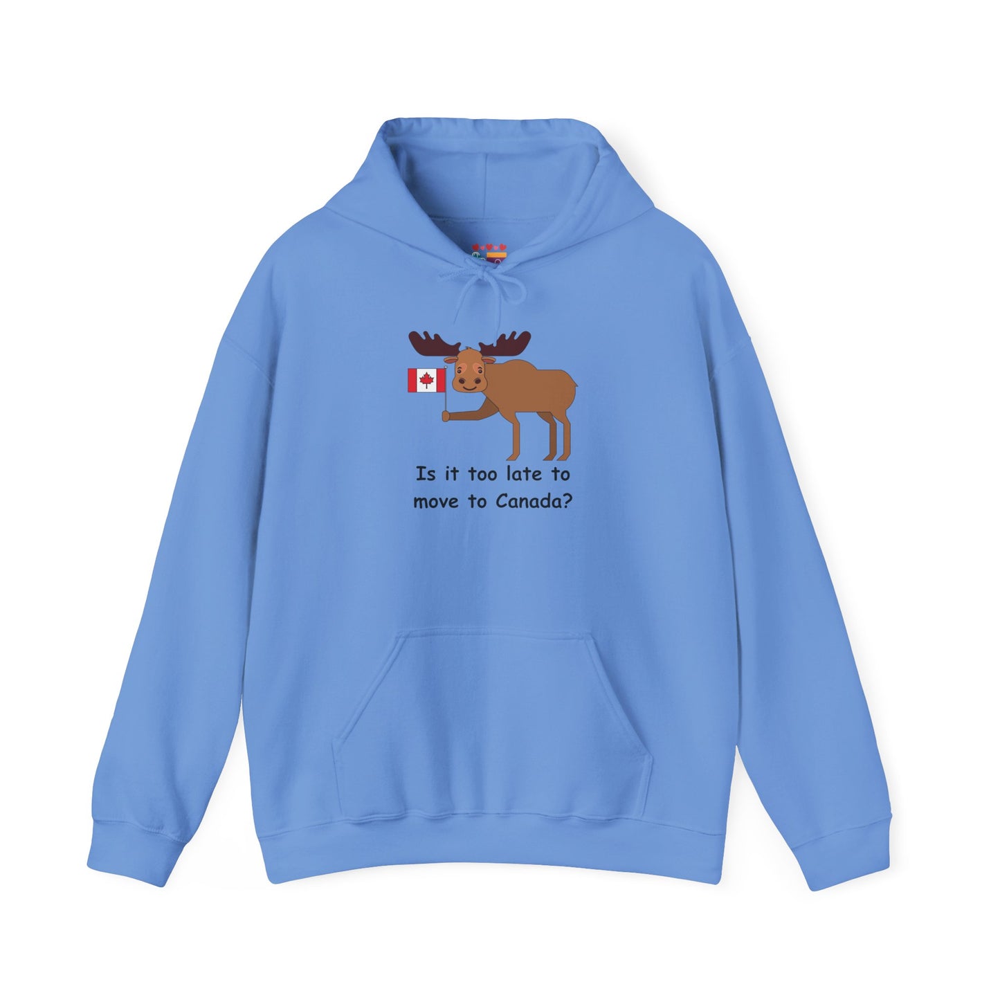 Funny Canadian Moose Hoodie - 'Is it too late to move to Canada?'