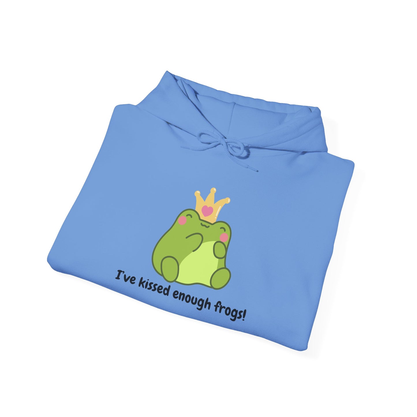 I've Kissed Enough Frogs Unisex Hooded Sweatshirt – Fun & Quirky Gift