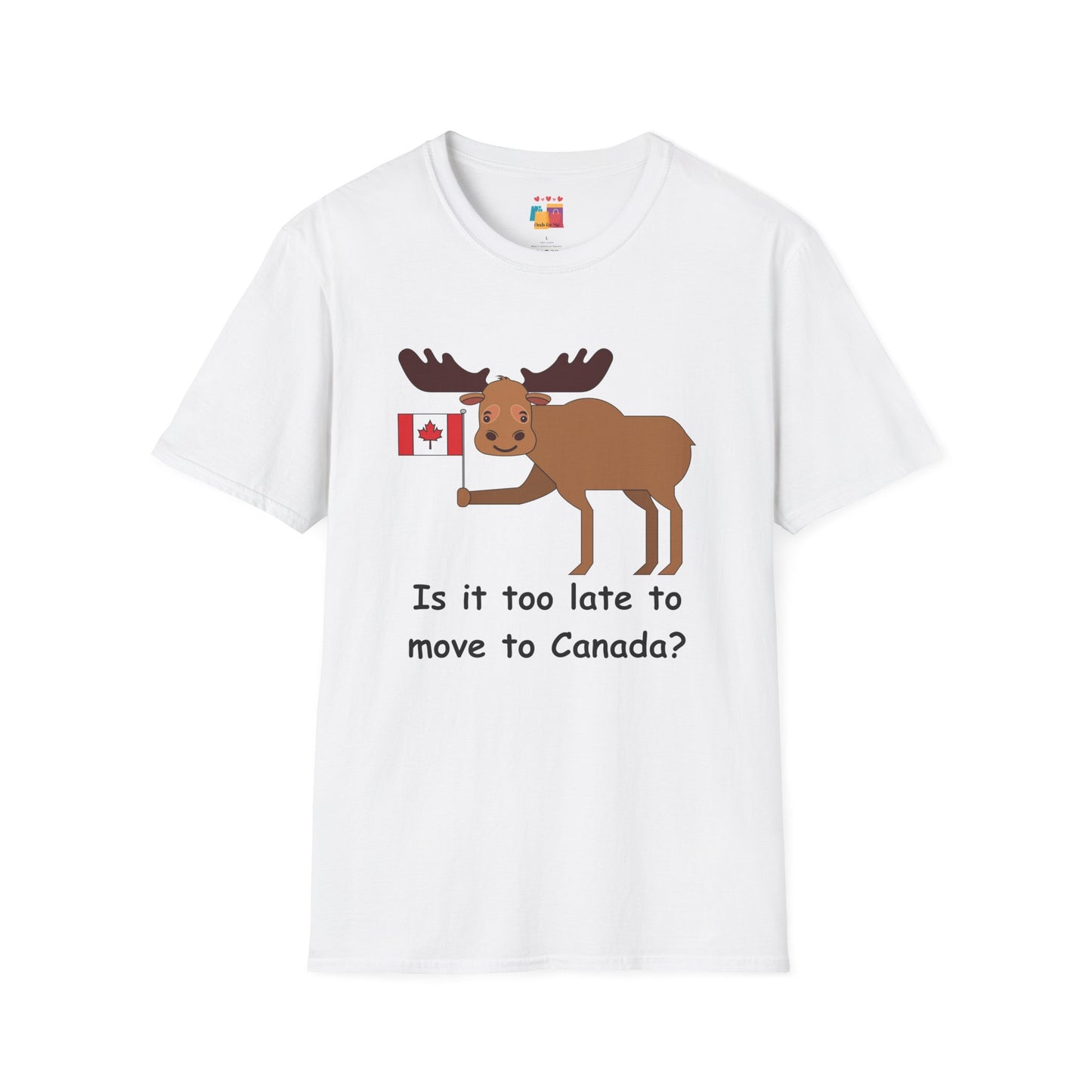 Funny Moose T-Shirt - "Is it too late to move to Canada?" - Unisex Softstyle Tee