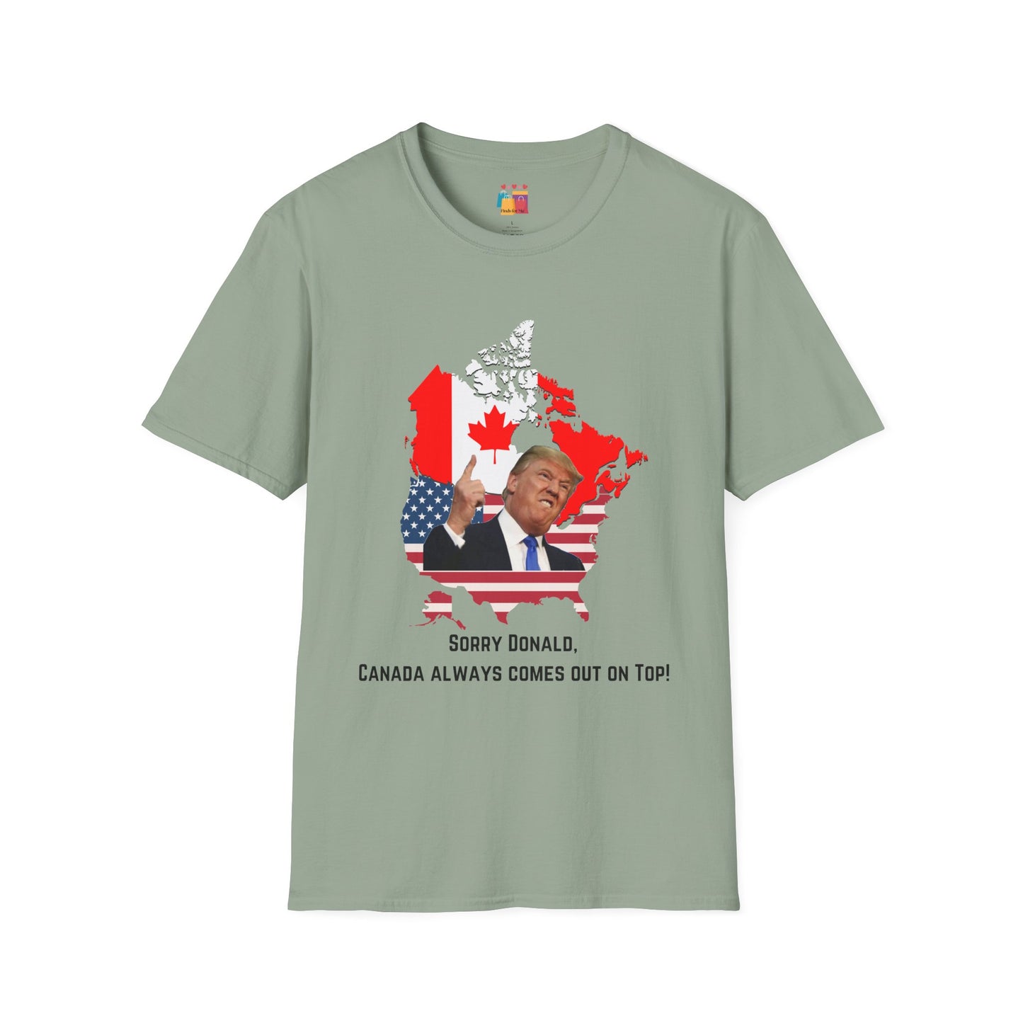 Unisex Softstyle T-Shirt - "Sorry Donald, Canada Always Comes Out On Top!" - Fun Political Graphic Tee