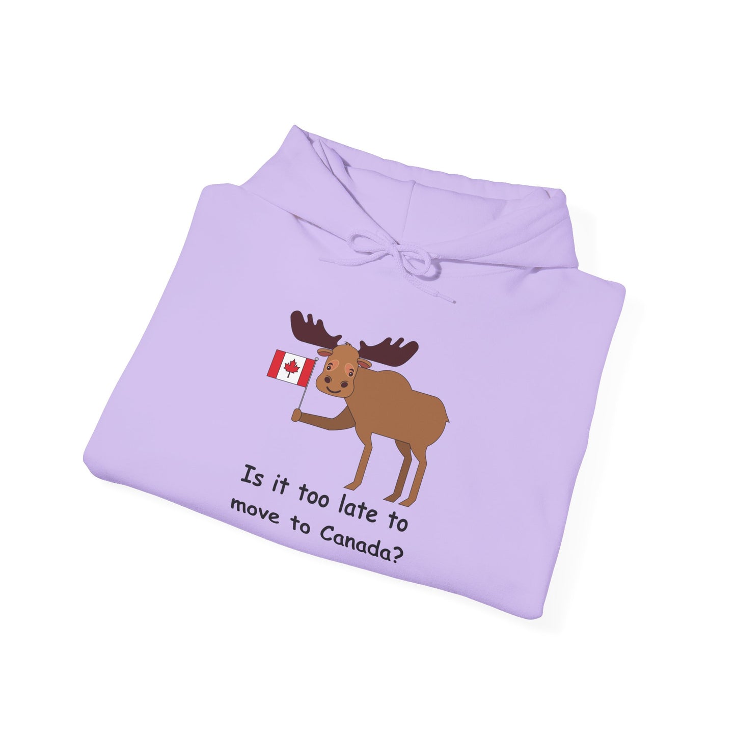 Funny Canadian Moose Hoodie - 'Is it too late to move to Canada?'