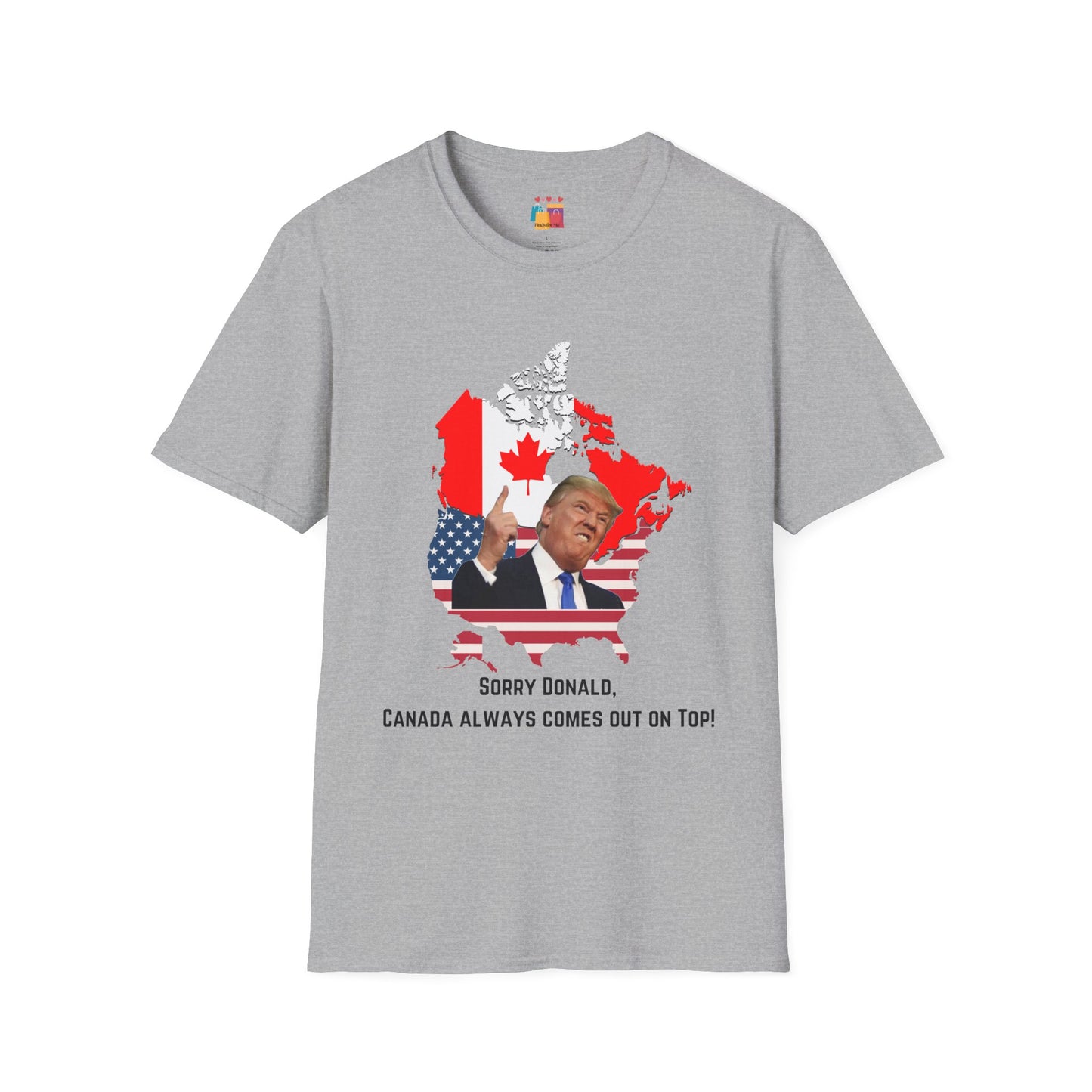 Unisex Softstyle T-Shirt - "Sorry Donald, Canada Always Comes Out On Top!" - Fun Political Graphic Tee