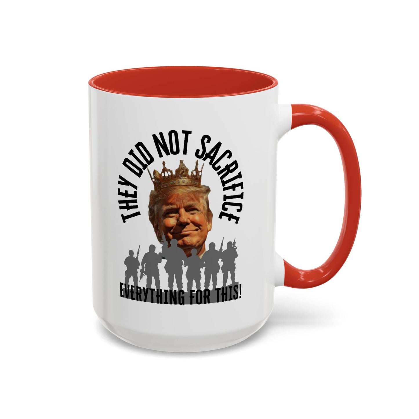 Political Coffee Mug - "They Did Not Sacrifice Everything for This!"