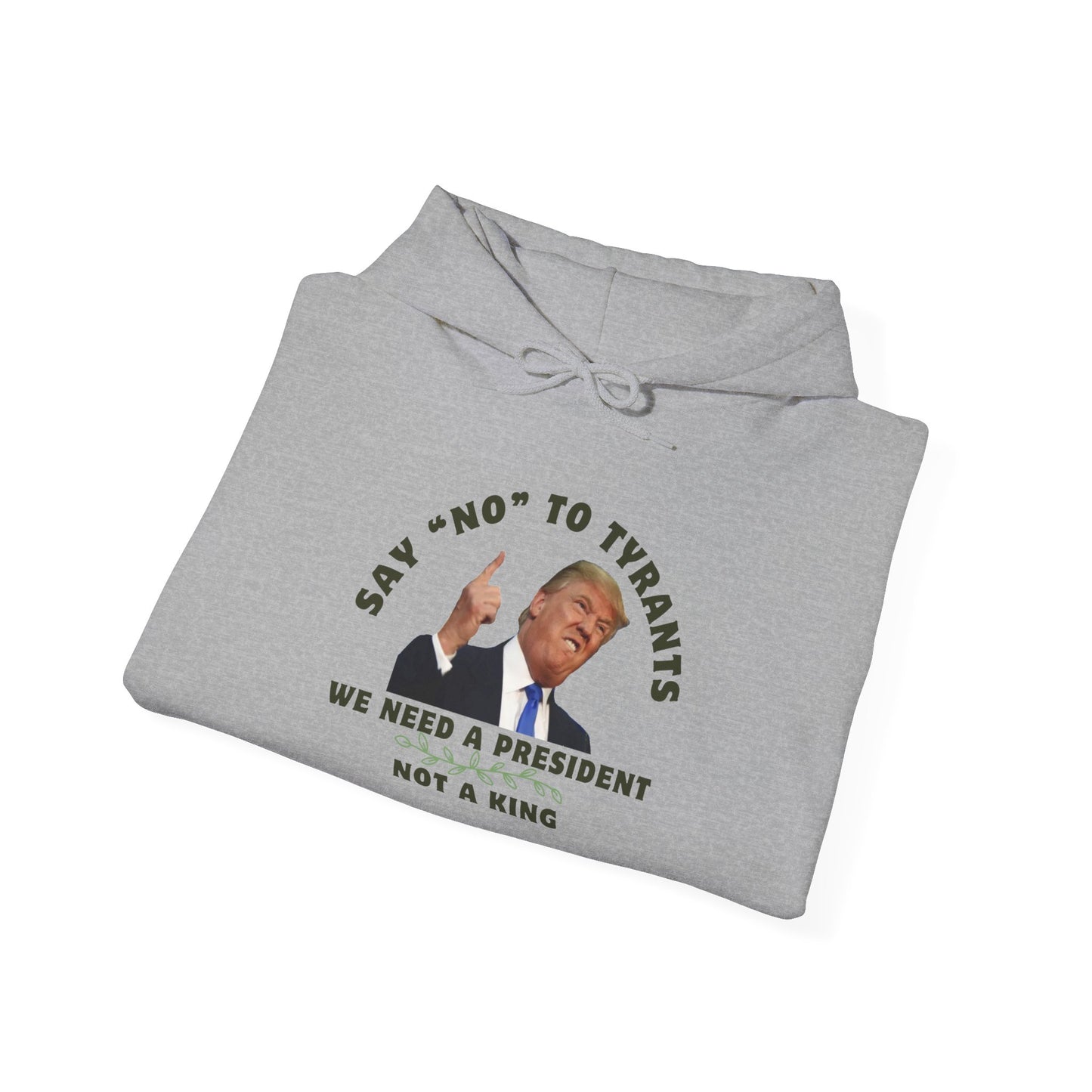 Say "No" to Tyrants Hooded Sweatshirt - Unisex Political Statement Hoodie