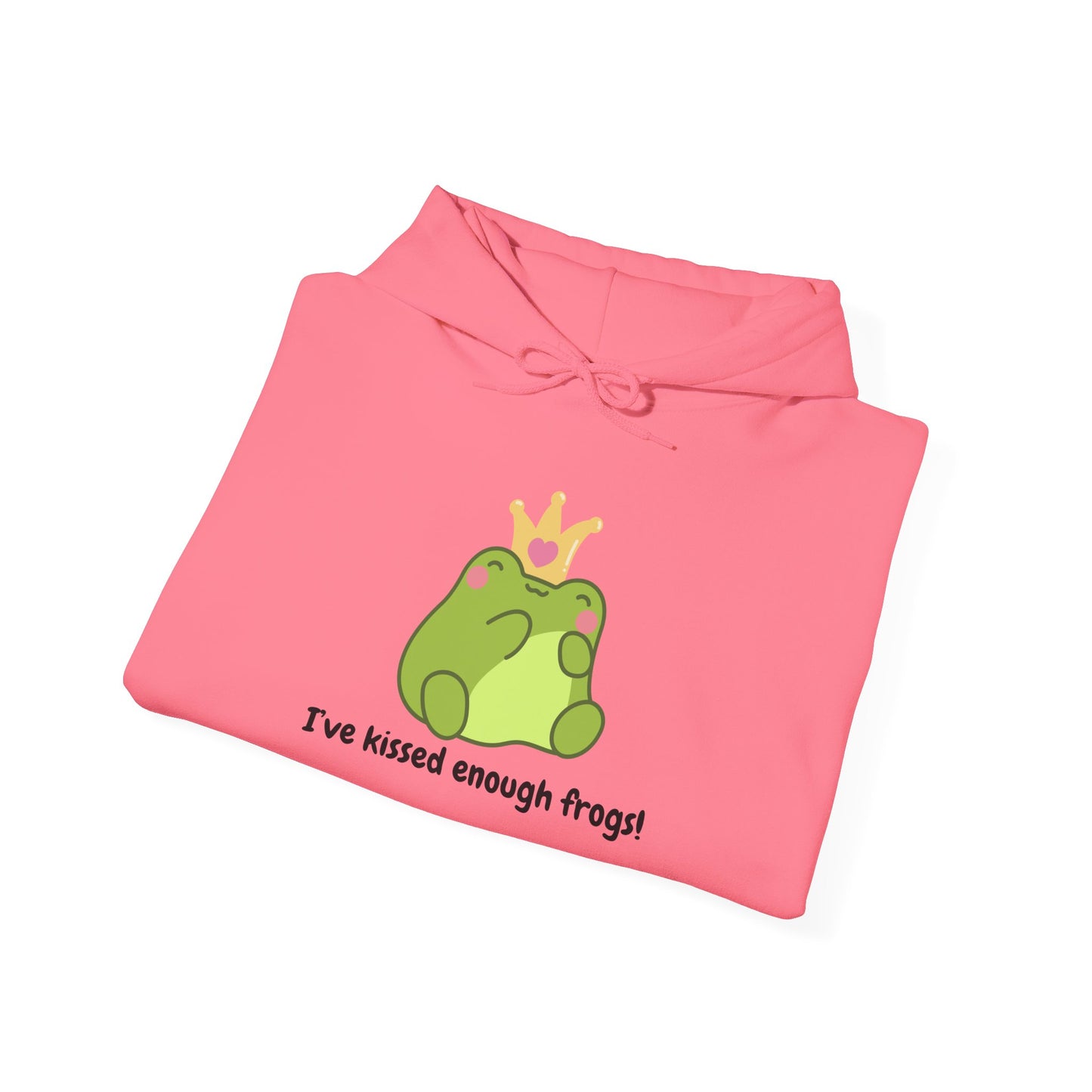 I've Kissed Enough Frogs Unisex Hooded Sweatshirt – Fun & Quirky Gift