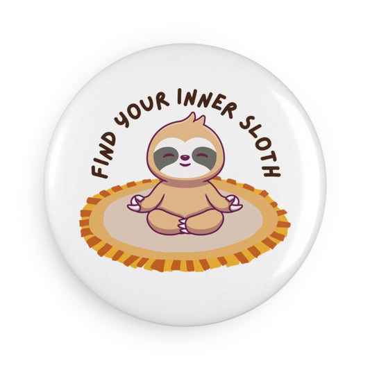 Find Your Inner Sloth Magnet - Cute Meditation Button Magnet for Relaxation