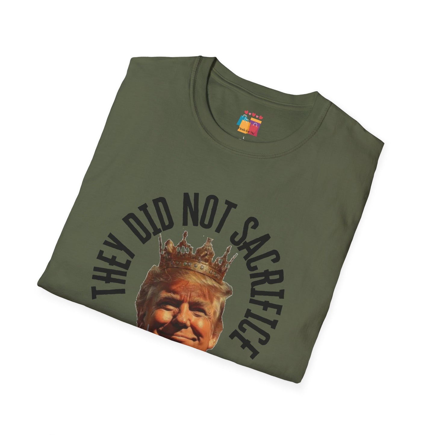 Patriotic Quote Unisex Softstyle T-Shirt - "They Did Not Sacrifice Everything For This!"