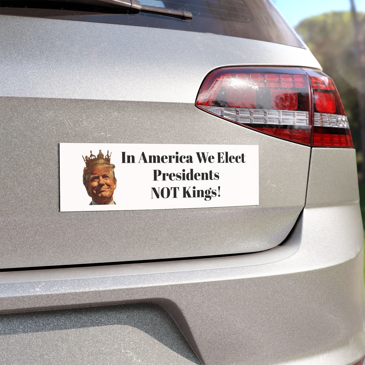 Political Car Magnet: "In America We Elect Presidents NOT Kings!"