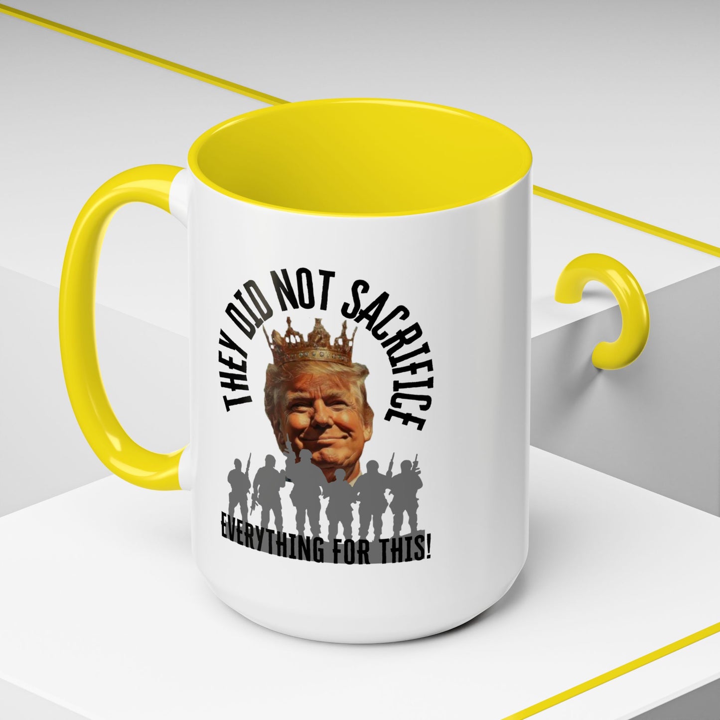 Political Coffee Mug - "They Did Not Sacrifice Everything for This!"