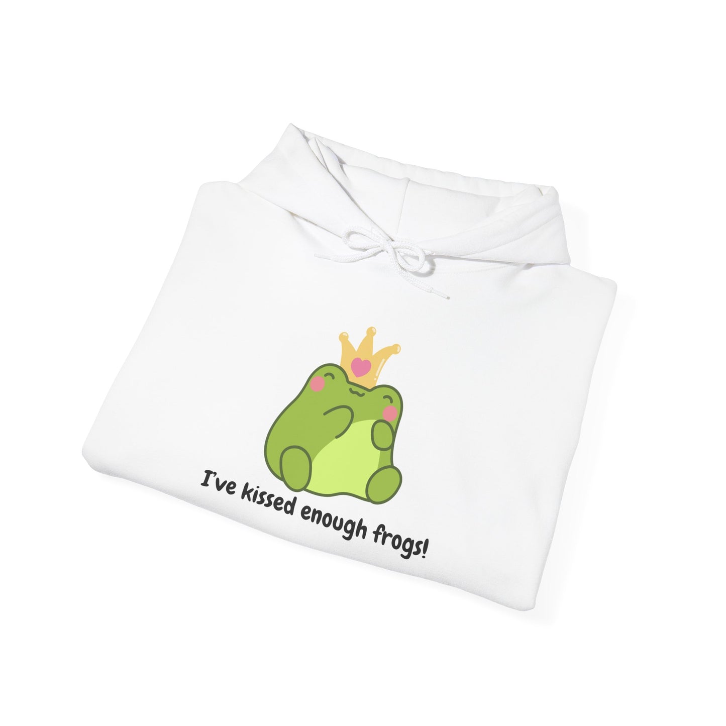 I've Kissed Enough Frogs Unisex Hooded Sweatshirt – Fun & Quirky Gift