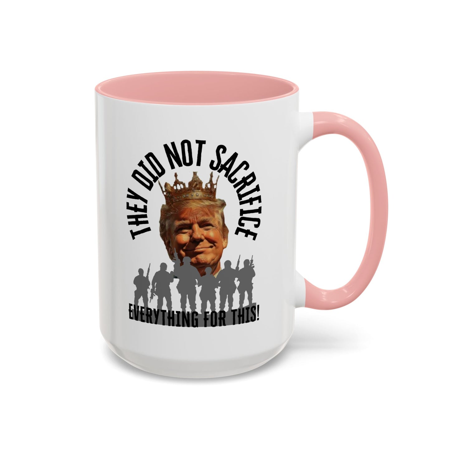 Political Coffee Mug - "They Did Not Sacrifice Everything for This!"