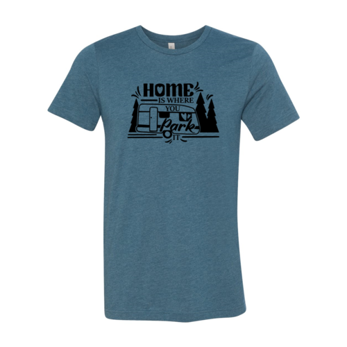 Home Is Where You Park It Shirt