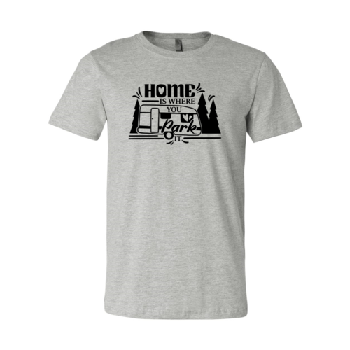 Home Is Where You Park It Shirt
