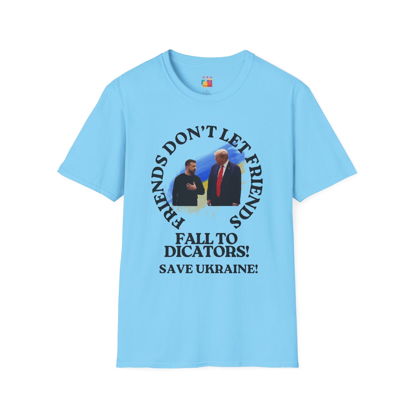 Save Ukraine Unisex Softstyle T-Shirt - Friends Don't Let Friends Fall to Dictators!