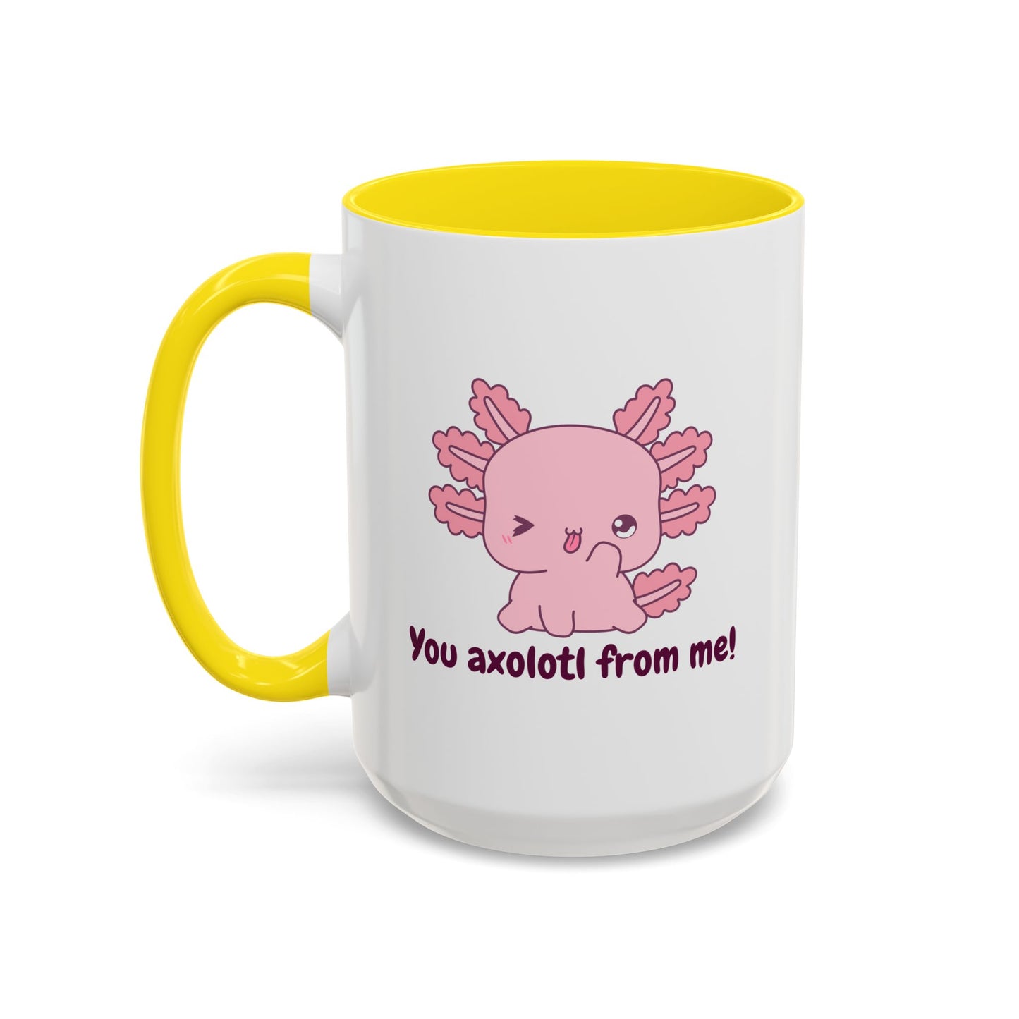 Cute Axolotl Coffee Mug - You Axolotl From Me! - Fun Gift for Pun Lovers