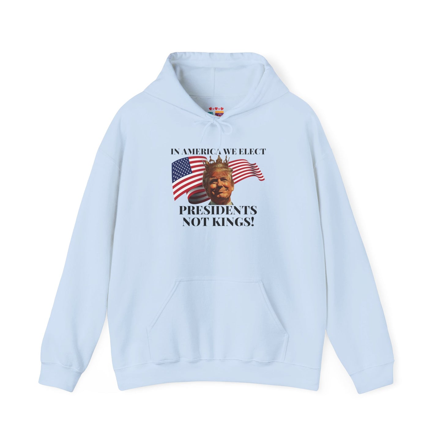 Patriotic Quote Hoodie - 'In America We Elect Presidents Not Kings!'