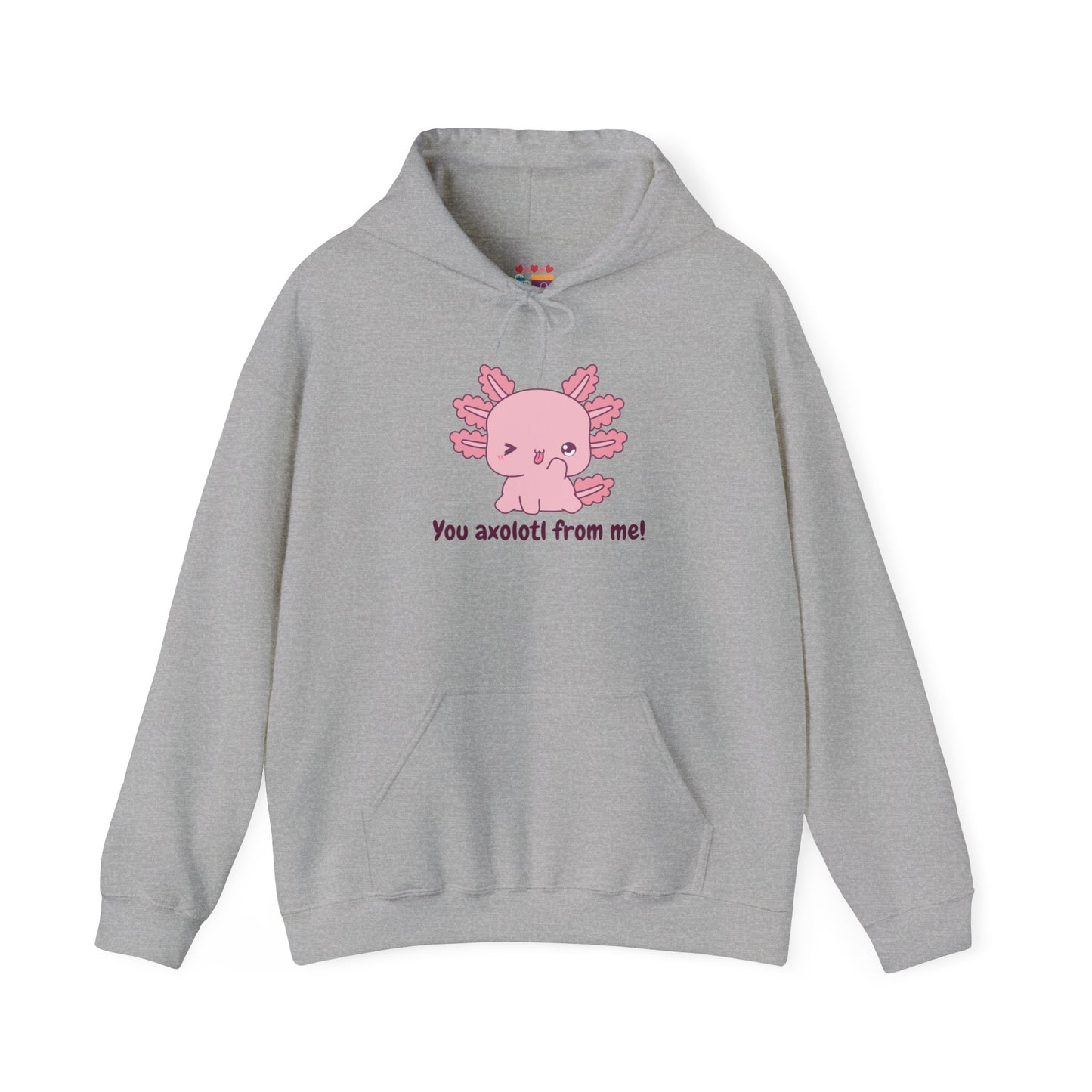 Funny Axolotl Hoodie - "You Axolotl From Me!" - Unisex Heavy Blend Sweatshirt