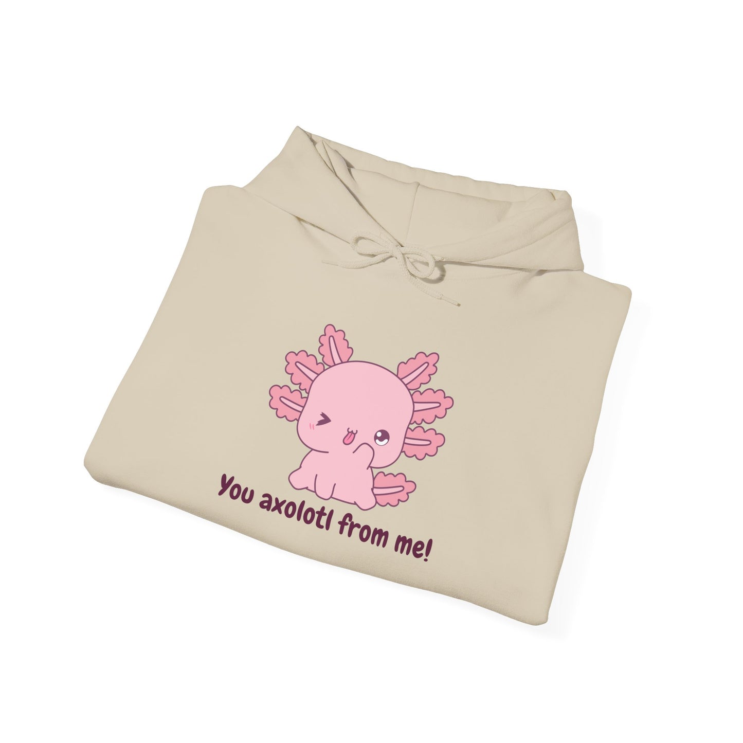 Funny Axolotl Hoodie - "You Axolotl From Me!" - Unisex Heavy Blend Sweatshirt