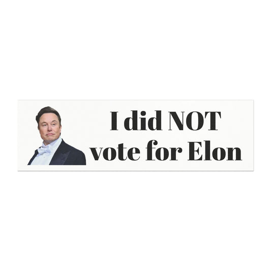 Funny Car Magnet | "I did NOT vote for Elon"