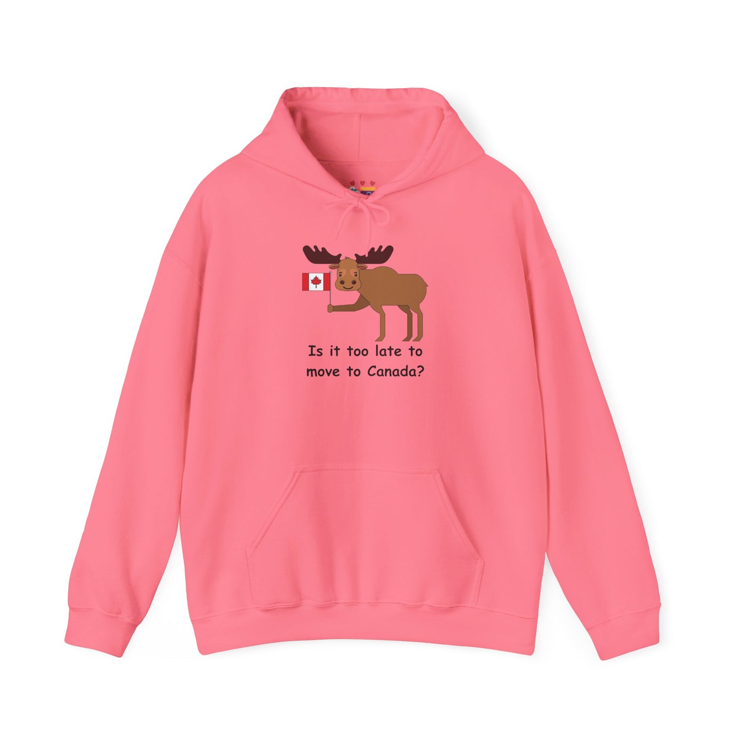 Funny Canadian Moose Hoodie - 'Is it too late to move to Canada?'