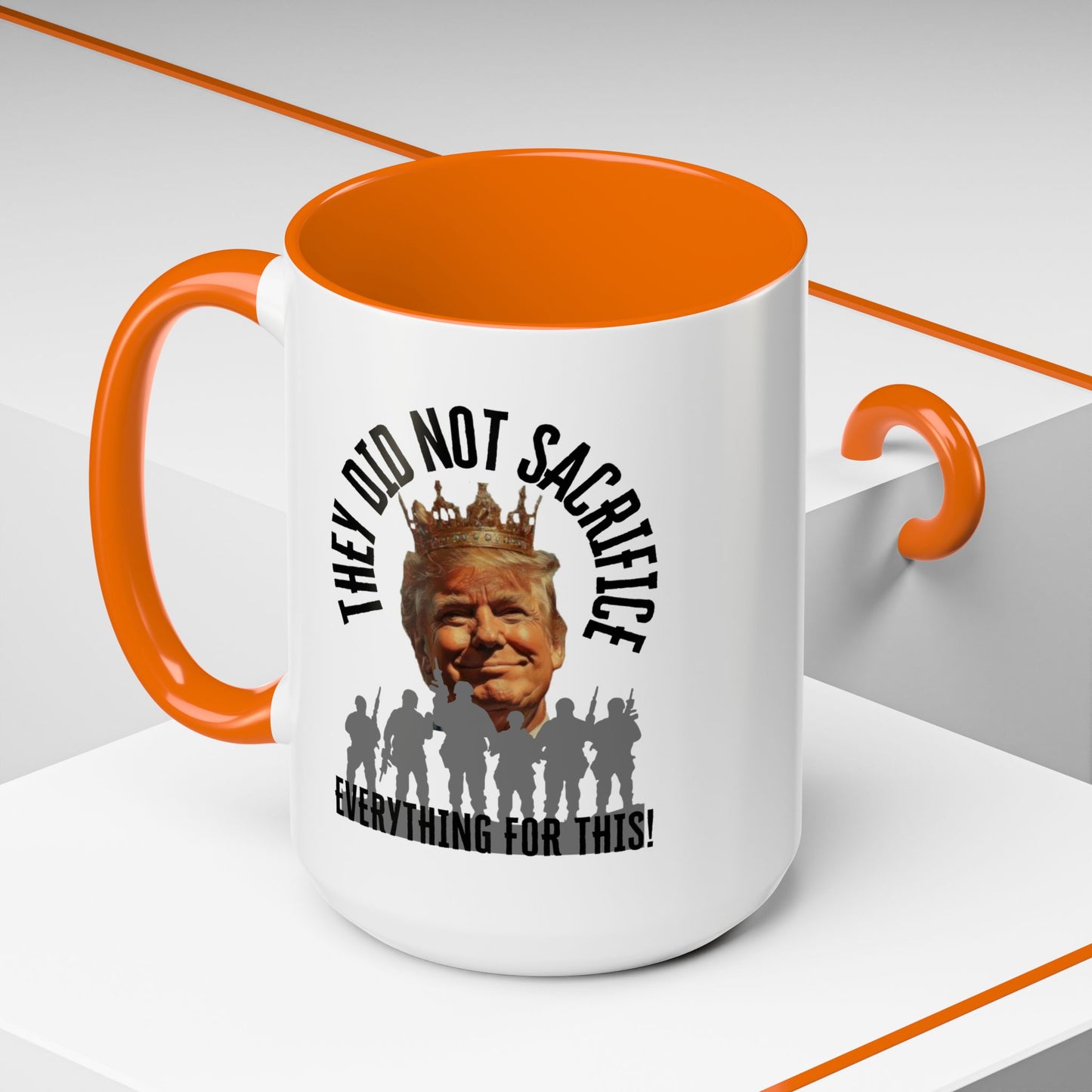 Political Coffee Mug - "They Did Not Sacrifice Everything for This!"