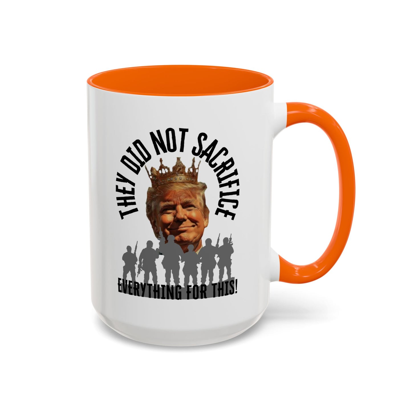 Political Coffee Mug - "They Did Not Sacrifice Everything for This!"