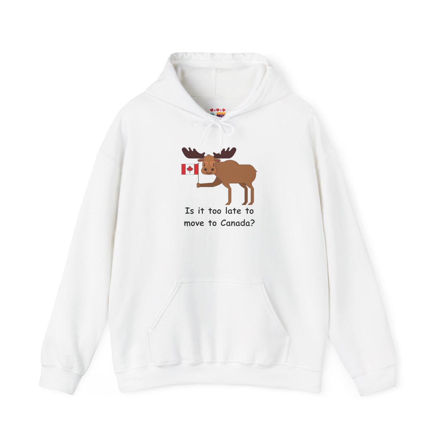 Funny Canadian Moose Hoodie - 'Is it too late to move to Canada?'