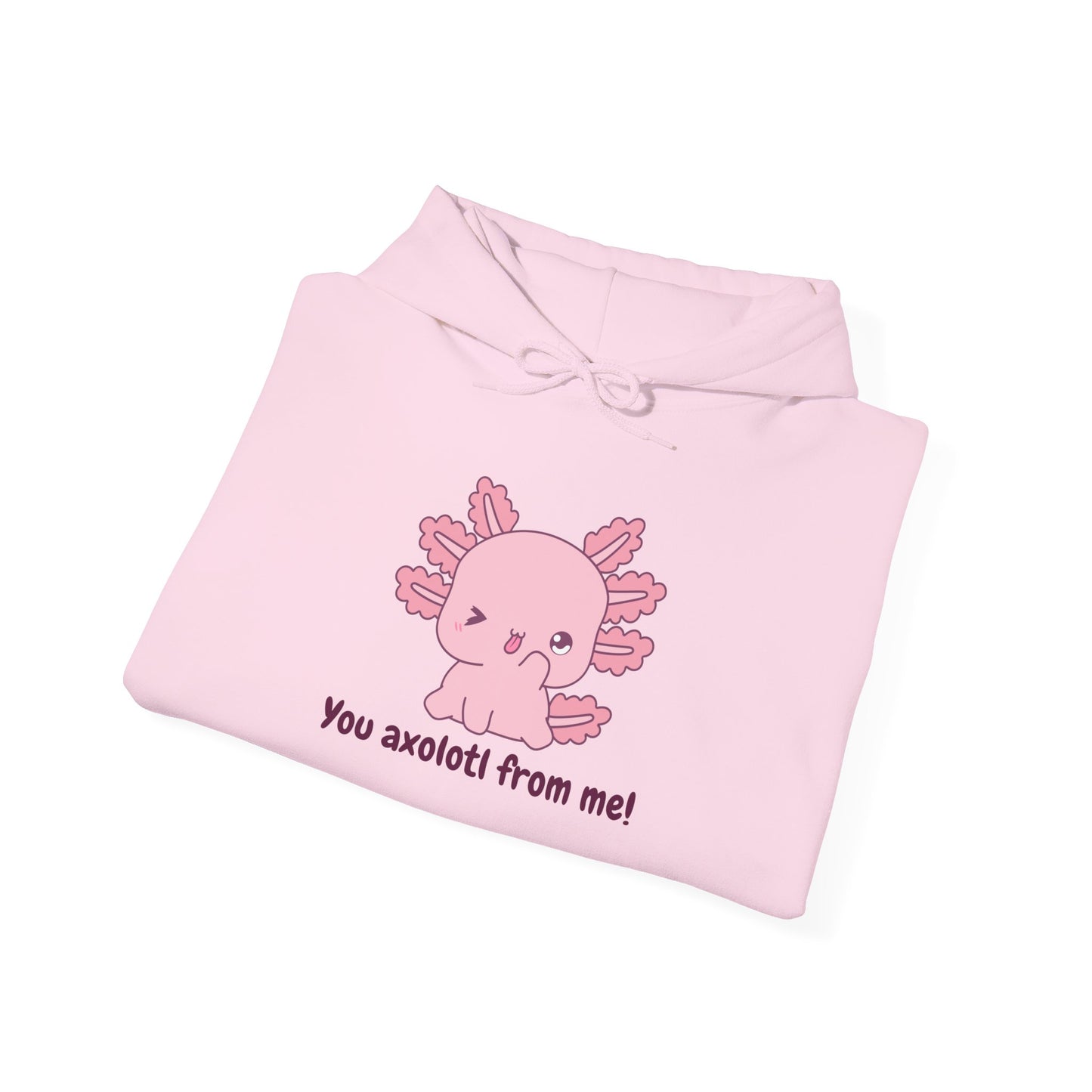 Funny Axolotl Hoodie - "You Axolotl From Me!" - Unisex Heavy Blend Sweatshirt