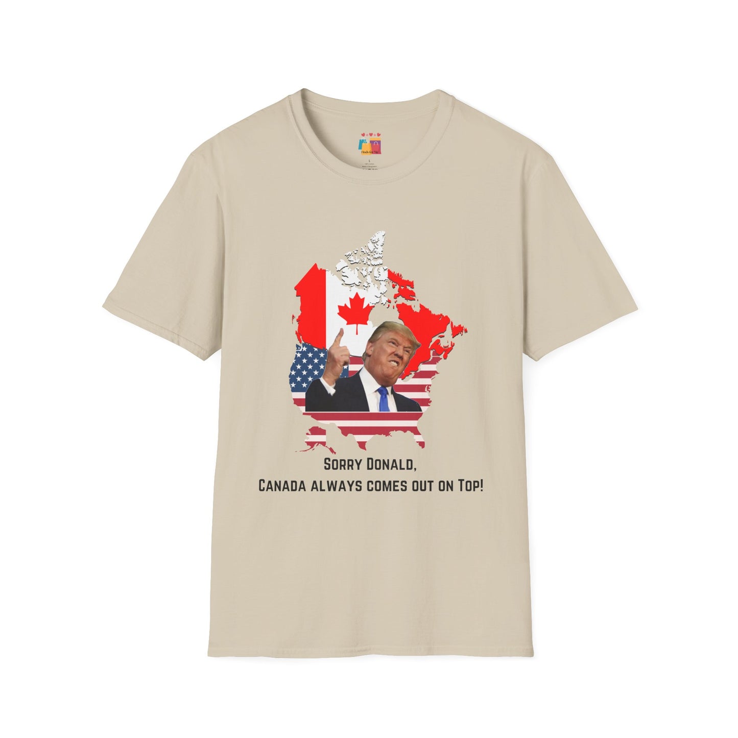 Unisex Softstyle T-Shirt - "Sorry Donald, Canada Always Comes Out On Top!" - Fun Political Graphic Tee