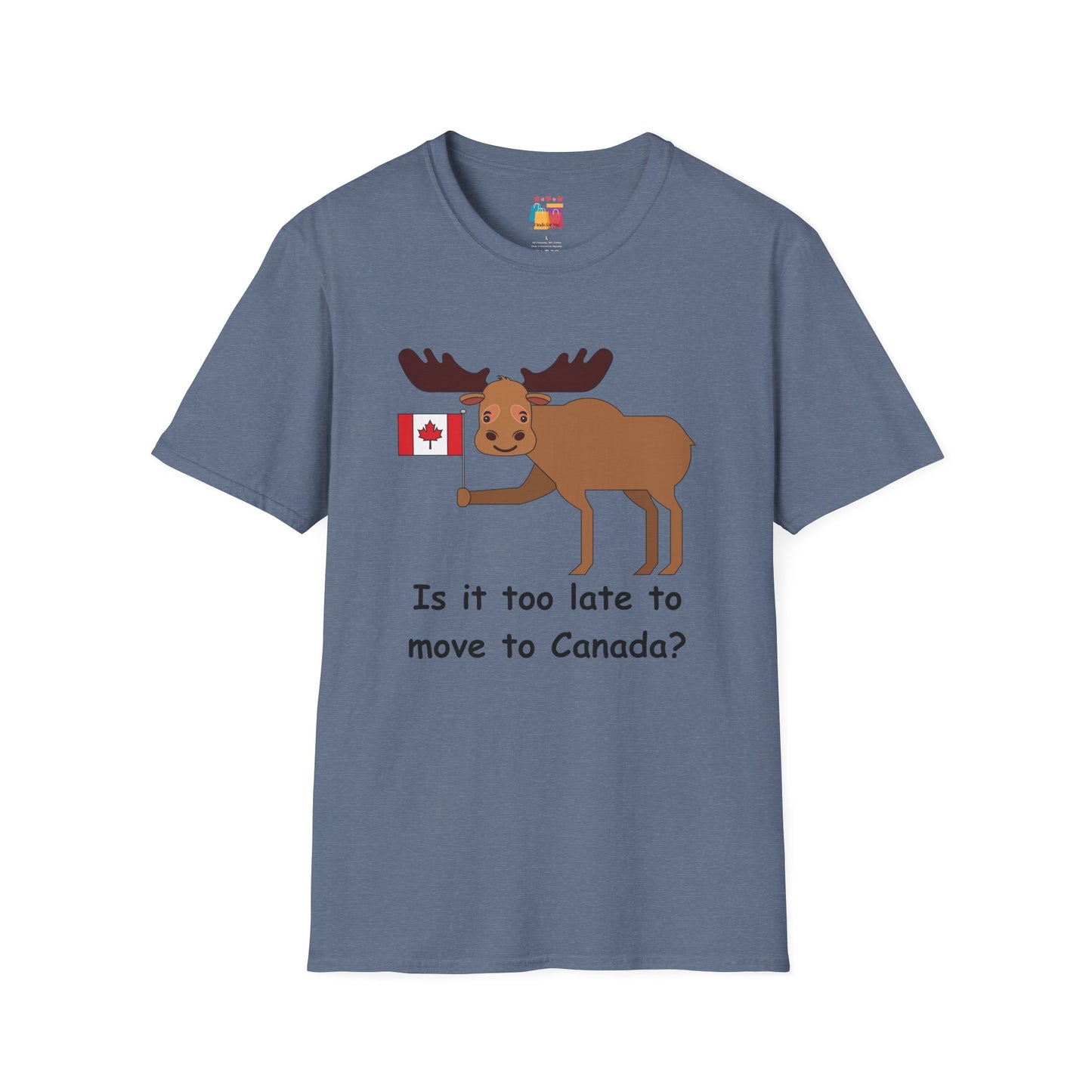 Funny Moose T-Shirt - "Is it too late to move to Canada?" - Unisex Softstyle Tee