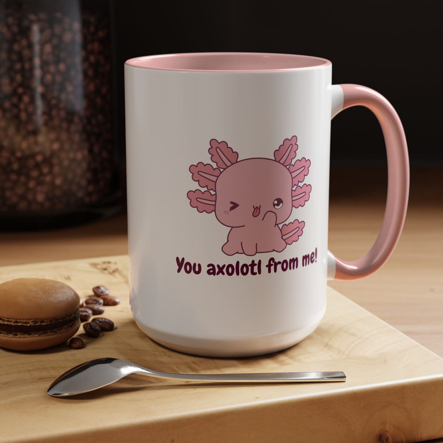 Cute Axolotl Coffee Mug - You Axolotl From Me! - Fun Gift for Pun Lovers