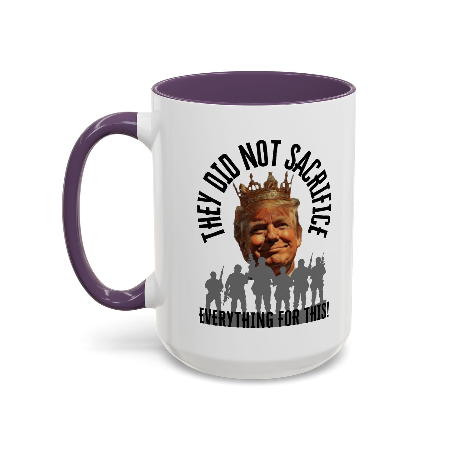 Political Coffee Mug - "They Did Not Sacrifice Everything for This!"