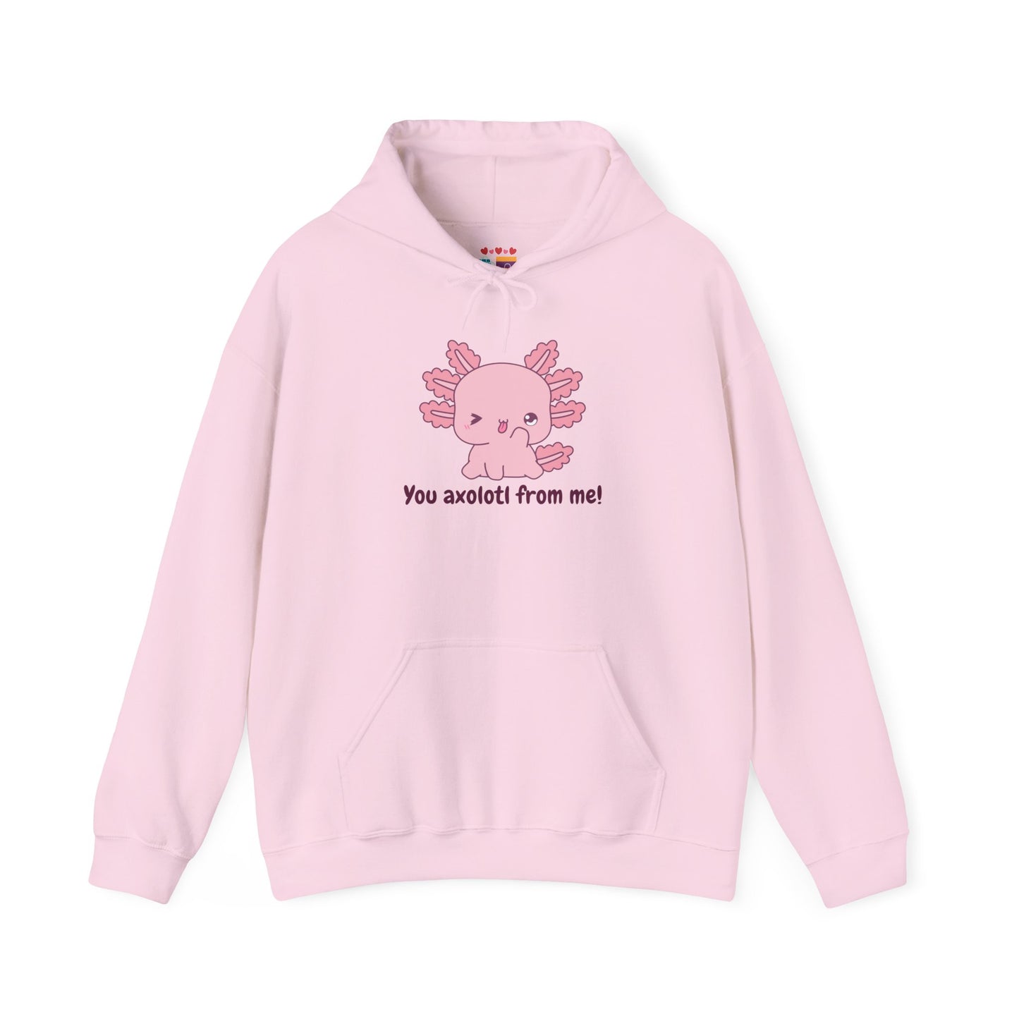 Funny Axolotl Hoodie - "You Axolotl From Me!" - Unisex Heavy Blend Sweatshirt