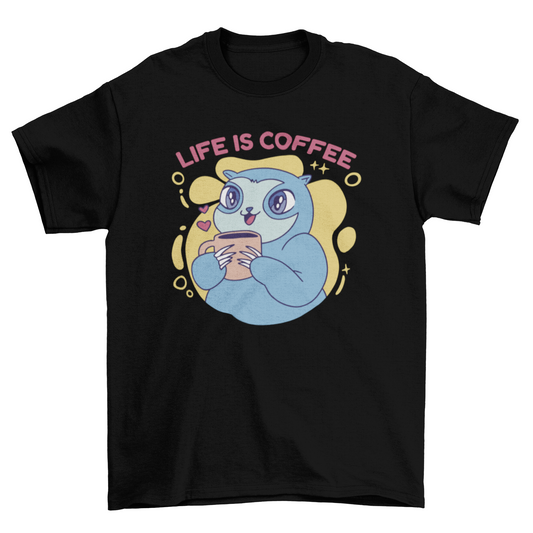 Sloth drinking Coffee with quote Life is coffee t-shirt