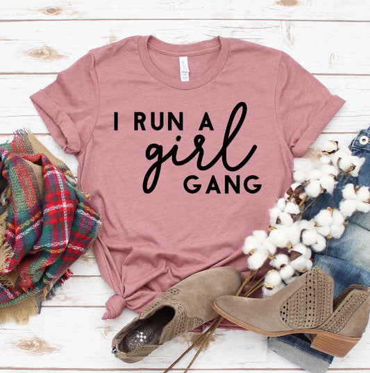 I Run A Girl Gang T-shirt