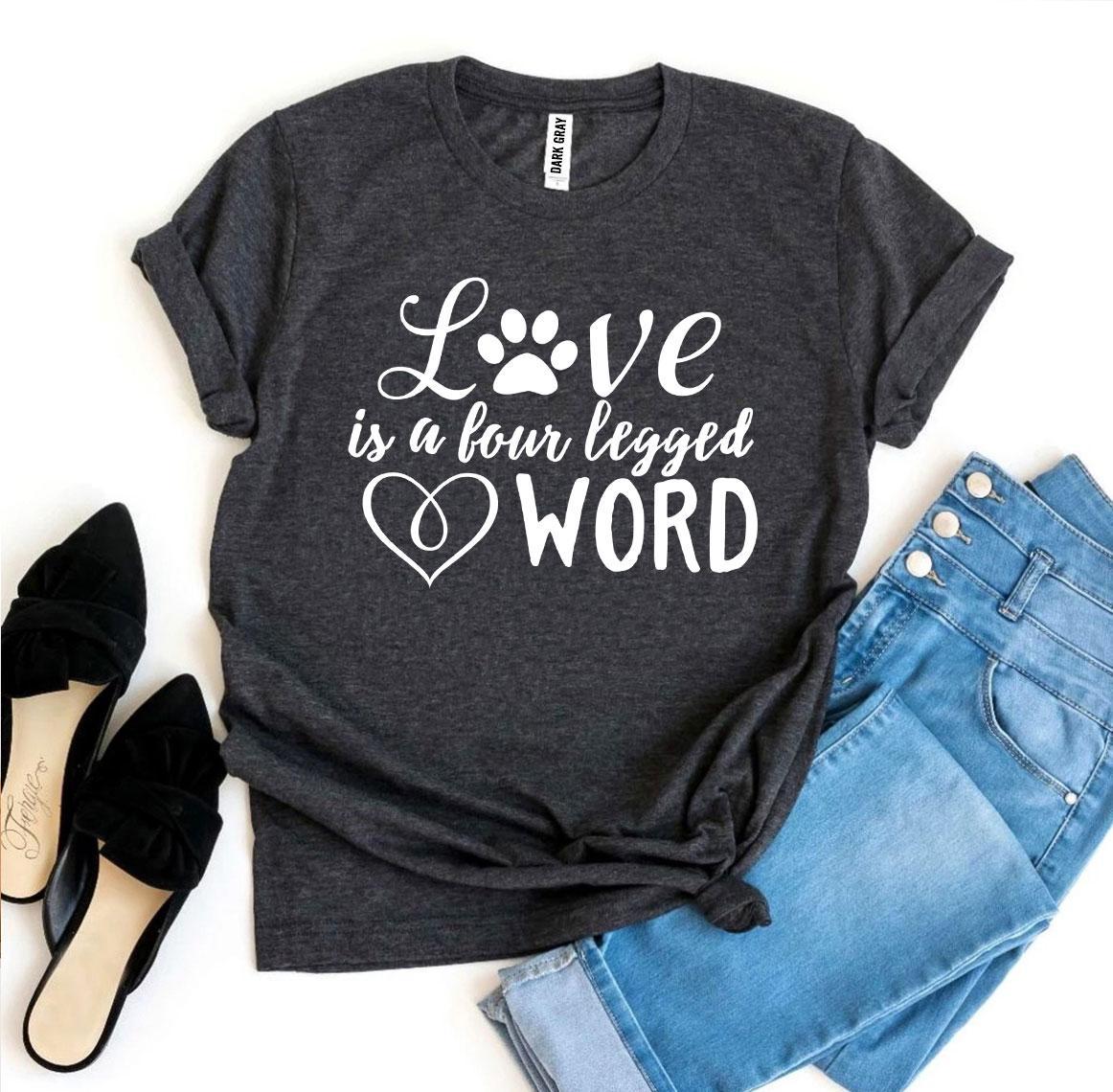 Love Is a Four Legged Word T-shirt