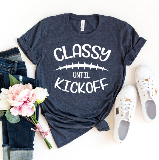 Classy Until Kickoff T-shirt