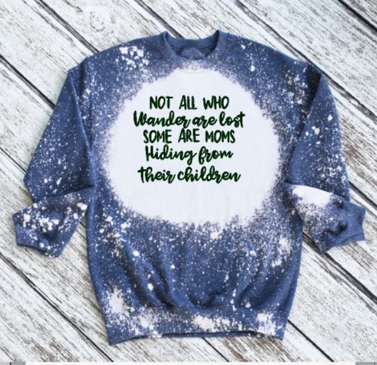 Not all who wonder are lost MOM Sweatshirt