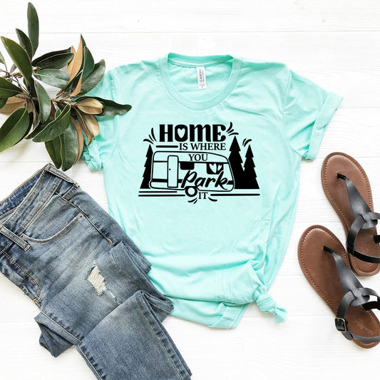 Home Is Where You Park It Shirt