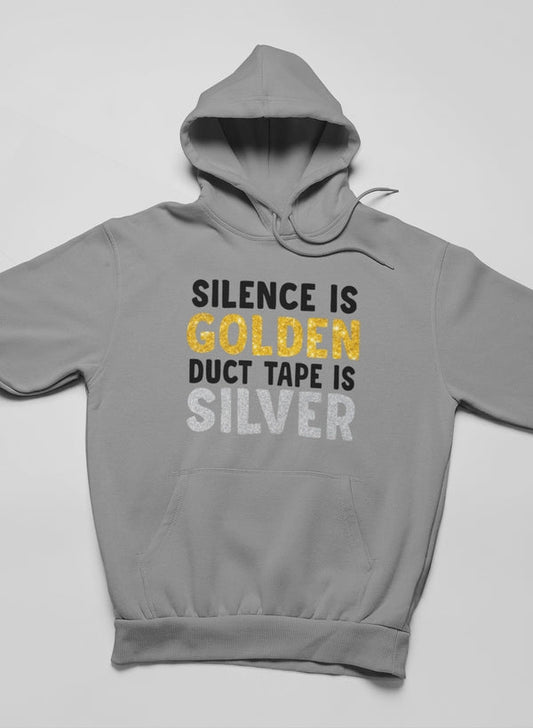 Silence Is Golden Duct Tape Is Silver Hoodie