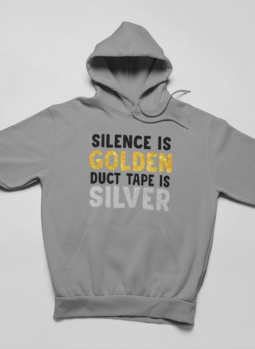 Silence Is Golden Duct Tape Is Silver Hoodie
