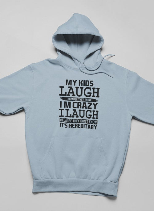 My Kids Laugh Because They Think I'm Crazy Hoodie