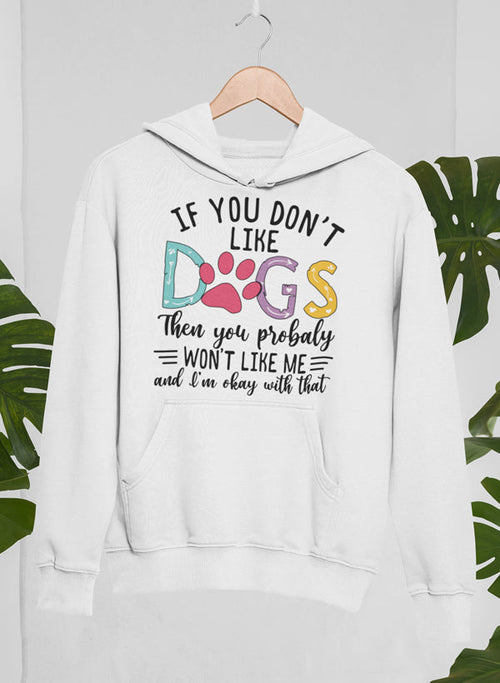 If You Don't Like Dogs Hoodie