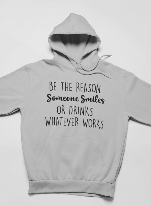 Be The Reason Someone Smiles Hoodie