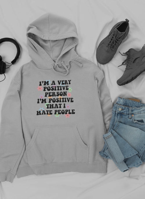 I'm A Very Positive Person Hoodie