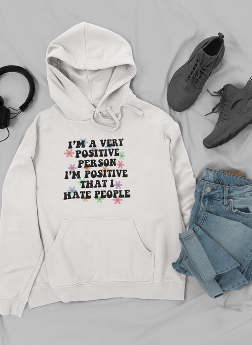 I'm A Very Positive Person Hoodie