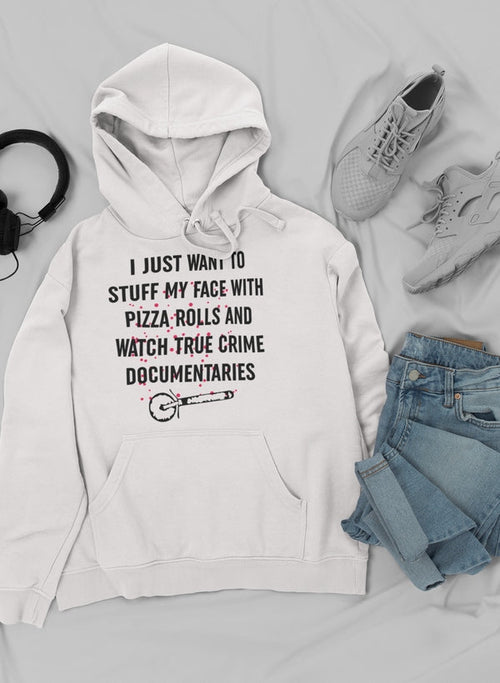 I Just Want To Stuff My Face Hoodie